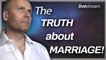 THE TRUTH ABOUT MARRIAGE!