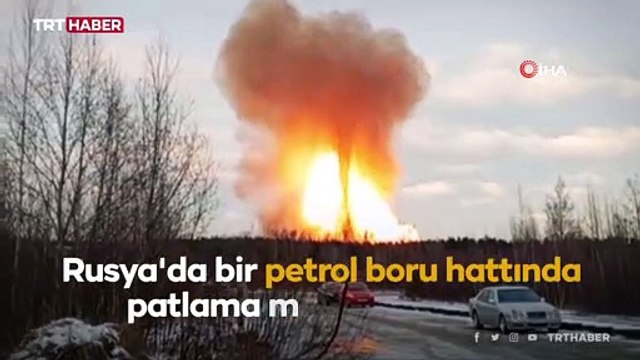 Rusya'da petrol boru hattında patlama