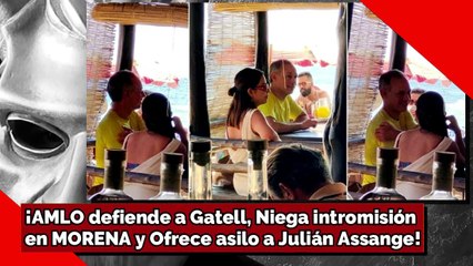 ¡AMLO defiende a Gatell, Niega intromisiónen MORENA y Ofrece asilo a Julián Assange!