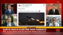 Suriye ve Kuzey Irak'a hava harekatı başladı