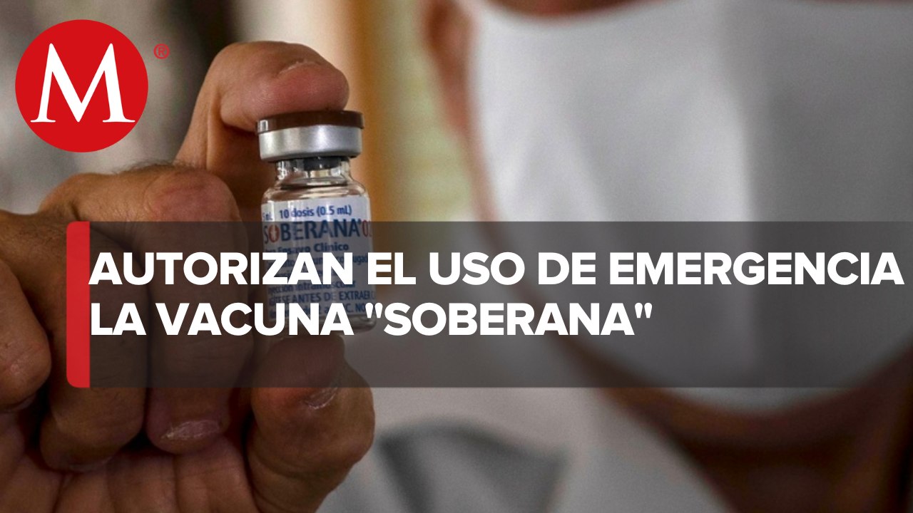 Cofepris autoriza uso de emergencia de vacuna Soberana contra covid-19