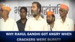 Why Rahul Gandhi Got Angry When Crackers Were Burst?