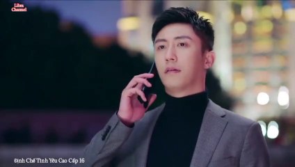 Tập 16 - Định Chế Tình Yêu Cao Cấp (lồng tiếng)_DV Hoàng Cảnh Du, Địch Lệ Nhiệt Ba