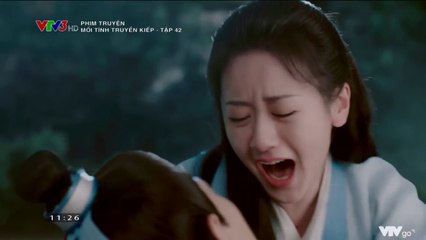 Mối Tình Truyền Kiếp Tập 42 (Thuyết Minh) - Phim  Hoa Ngữ