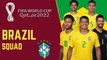 BRAZIL Official Squad FIFA World Cup Qatar 2022 | FIFA World Cup Qatar 2022