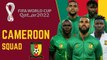 CAMEROON Official Squad FIFA World Cup Qatar 2022 | FIFA World Cup Qatar 2022