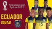 ECUADOR Official Squad FIFA World Cup Qatar 2022 | FIFA World Cup Qatar 2022