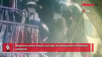 Boğazına şeker kaçan çocuğu kucaklayarak hastaneye yetiştirdi