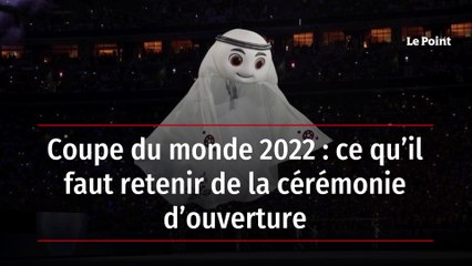 Coupe du monde 2022 : ce qu’il faut retenir de la cérémonie d’ouverture