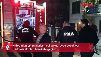 Sobadan çıkan kıvılcım evi yaktı! 'Çocuk var' iddiası ekipleri harekete geçirdi