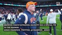 Broncos Coach Nathaniel Hackett Has a Special Tie to the Raiders
