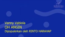 OH ANGIN - Cover VANNY VABIOLA (LIRIK) - Dipopulerkan RINTO RAHRAHAP