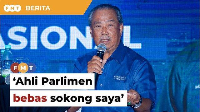 Ahli Parlimen bebas sokong saya jadi PM, kata Muhyiddin