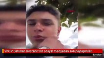 SPOR Batuhan Bostancı'nın sosyal medyadan son paylaşımları