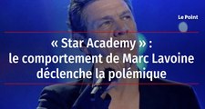 « Star Academy » : le comportement de Marc Lavoine déclenche la polémique