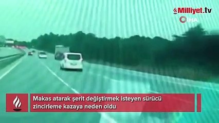 Makas atarak şerit değiştirmek isteyen sürücü zincirleme kazaya neden oldu
