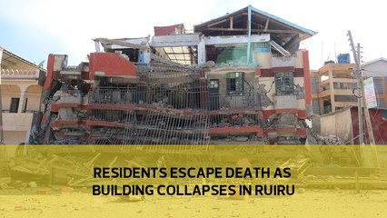 Residents escape death as building collapses in Ruiru