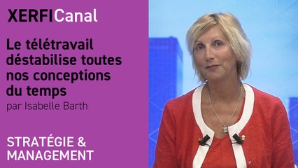 Le télétravail déstabilise toutes nos conceptions du temps [Isabelle Barth]