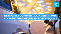 Convertir une voiture thermique en électrique : Le Rétrofit