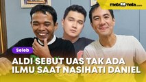 Aldi Taher Sebut UAS Tak Ada Ilmu saat Nasihati Daniel Mananta, Langsung Gercep Klarifikasi