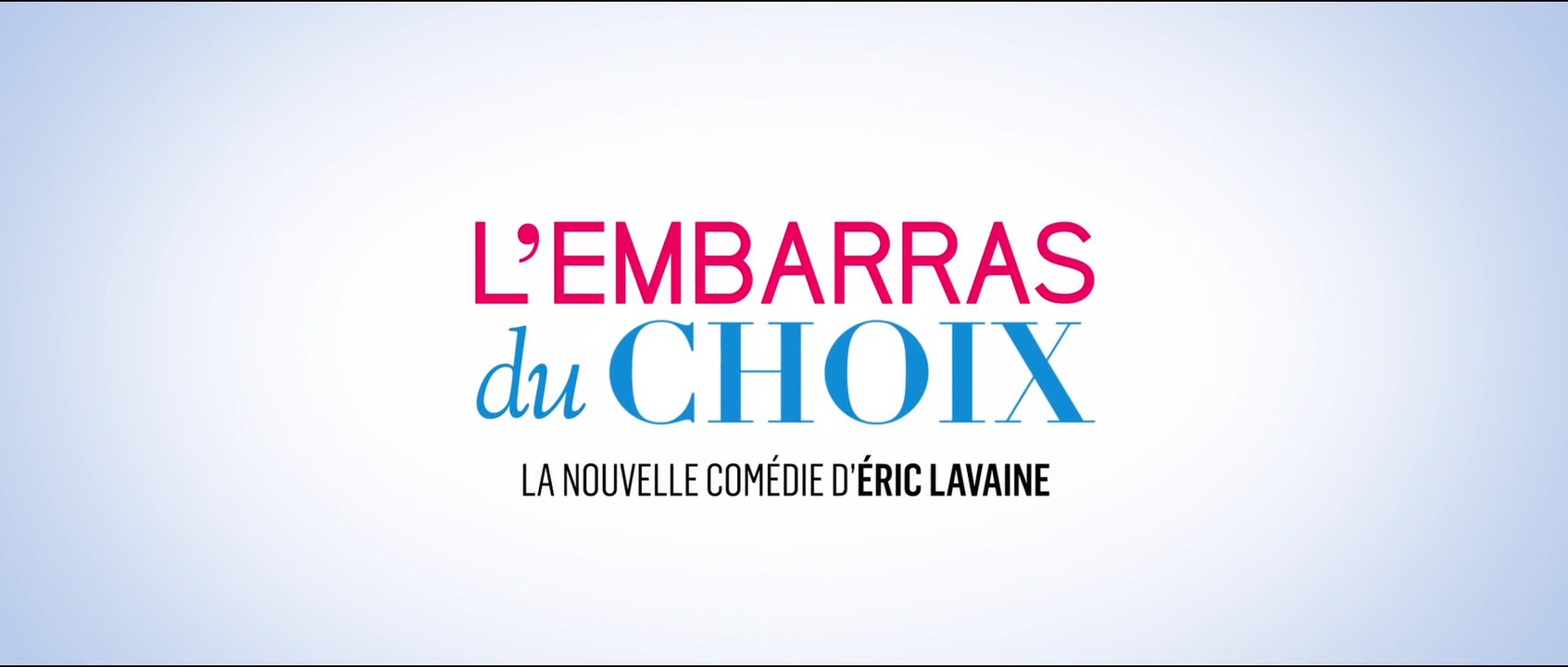 L'EMBARRAS DU CHOIX (2017) Bande Annonce VF - HD