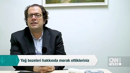 Yağ bezeleri hakkında merak ettikleriniz