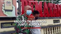 Video Viral Anggota TNI Menangis, Minta Keadilan terkait Anaknya Kecelakaan Kerja