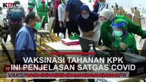 Ini Penjelasan Satgas Covid Tentang Vaksinasi Tahanan KPK