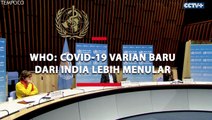 WHO Sebut COVID-19 Varian Baru dari India Terdeteksi Lebih Menular