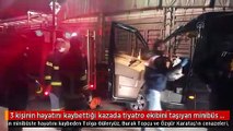 3 kişinin hayatını kaybettiği kazada tiyatro ekibini taşıyan minibüs sürücüsü tutuklandı