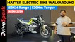 Matter Electric Bike Walkaround | 150KM Range, 520Nm Torque | Punith Bharadwaj