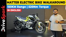 Matter Electric Bike Walkaround | 150KM Range, 520Nm Torque | Punith Bharadwaj