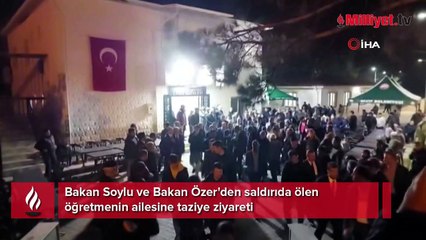 Bakan Soylu ve Bakan Özer'den saldırıda ölen öğretmenin ailesine taziye ziyareti