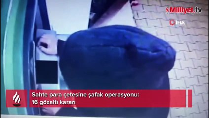 Sahte para çetesine şafak operasyonu: 16 gözaltı kararı