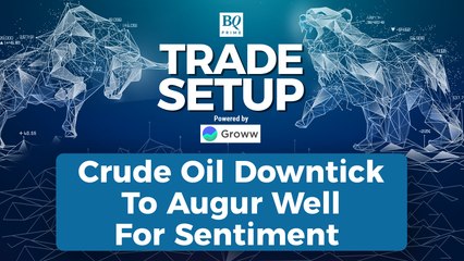 Crude Oil Downtick To Augur Well For Sentiment | Trade Setup: November 22