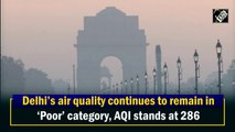 Delhi’s air quality continues to remain in ‘Poor’ category, AQI stands at 286