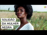 A solidão da mulher negra