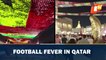 Football craze takes over Qatar with launch of FIFA World Cup