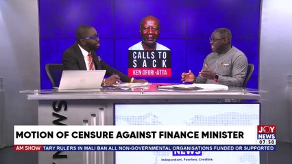 Motion Of Censure Against Finance Minister - AM Talk with  on Joy News