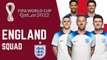 ENGLAND Official Squad FIFA World Cup Qatar 2022 | FIFA World Cup 2022