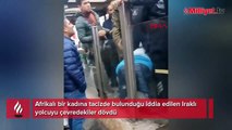 Fatih’te tramvayda taciz iddiasına dayak