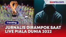 Apes! Lagi Live di Piala Dunia Qatar 2022, Jurnalis Argentina Ini Malah Dirampok