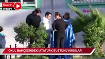 Okul bahçesindeki Atatürk büstünü kırdılar