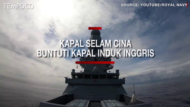 Lintasi Laut Cina Selatan, Kapal Induk HMS Queen Elizabeth Dibuntuti 2 Kapal Selam Cina
