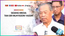 [TERKINI] Sidang Media Tan Sri Muhyiddin Yassin I 22 November 2022