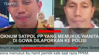 Oknum Satpol PP Pemukul Wanita di Gowa Dilaporkan ke Polisi