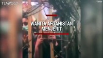 Gerbang Neraka, Wanita Afganistan Menjerit saat Taliban Lepaskan Tembakan