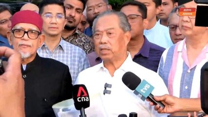 PN tak bersetuju bentuk kerajaan perpaduan dengan PH - Muhyiddin