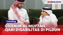 Mengenal Ghanim Al Muftah, Qari Disabilitas di Pembukaan Piala Dunia 2022 yang Bikin Dunia Menangis