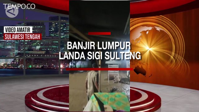 Banjir Lumpur Terjang Sigi, Sulawesi Tengah, 200 Warga Terdampak